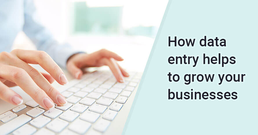 How Data Entry Helps Grow Your Business