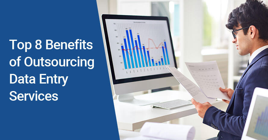 Top 8 Benefits of Outsourcing Data Entry Services