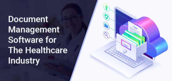 Benefits of Document Management Software for The Healthcare Industry