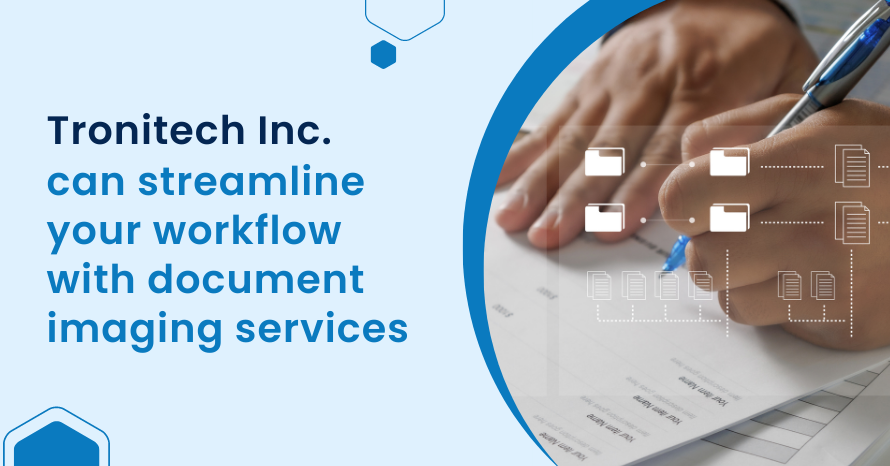 Tronitech Inc. can streamline Your workflow with document Imaging services