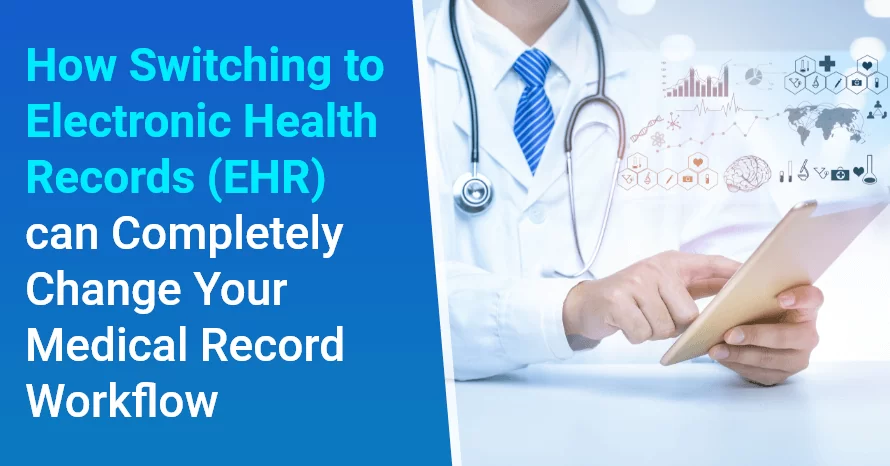 How Switching to Electronic Health Records (EHR) Can Completely Change Your Medical Record Workflow